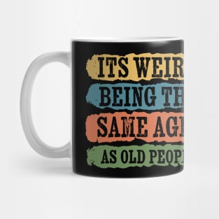 its weird being the same age as old people - grunge shape Mug